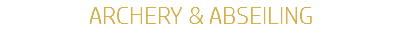 ARCHERY & ABSEILING